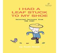Todd Webb I Had A Leaf Stuck To My Shoe: Selected Cartoons from THE POET Todd Webb Multicolor