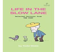 Todd Webb Life In The Slow Lane: Selected Cartoons from THE POET - Volume 10 Todd Webb Multicolor