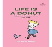 Todd Webb Life Is A Donut: Selected Cartoons from THE POET - Volume 3 Todd Webb Multicolor