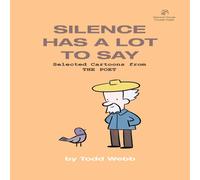 Todd Webb Silence Has A Lot To Say: Selected Cartoons from THE POET - Volume Todd Webb Multicolor