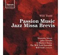 Todd, Will - Will Todd: Passion Music/Jazz Missa Brevis