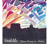 Toddle - Dawn Praise the World