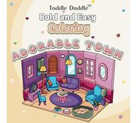 Toddle Doddle Coloring - Adorable Town: Bold and Easy Coloring Book of Cute, Hygge Spaces for Kids and Adults (Toddle Doddle Bold and Easy Coloring)