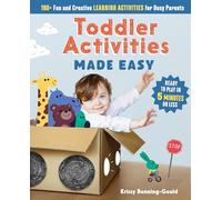 Toddler Activities Made Easy: 100+ Fun and Creative Learning Activities for Busy Parents