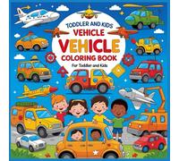 Toddler and Kids Vehicle Coloring Book: 82 BIG Coloring Pages Full of Easy and Attractive to Color Vehicles - Cars, Rescue, Trucks, Trains, Space, ... … Kids Ages 1-7 (Toddler and Kids Coloring)