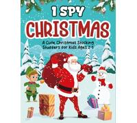 Toddler Boy & Girl Christmas Gifts: I Spy Christmas Book: Cute And Festive Things To Find, Presents For Kids 3-5 | Fun With Santa, Reindeer & Snowmen (Christmas Gift For Kids 2, 3, 4, 5)