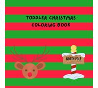 Toddler Christmas Coloring Book: Fun and Easy Holiday Coloring Pages for Kids Ages 1-4 | Simple Winter and Christmas Pictures for Little Hands (8.5 x 8.5)