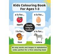 Toddler Coloring Book Ages 1-3: Simple ABC Words to Color in Alphabetical Order: Includes 85 Easy Words with Big Pictures for Early Learning