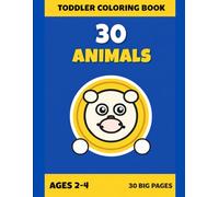 Toddler Coloring Book Ages 2-4: 30 Big Animals to Color - Farm, Jungle and Ocean Animals with Thick Lines for Little Hands: Fun and Easy Coloring ... and Preschoolers - Cow, Lion, Fish and More!