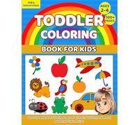 Toddler Coloring Book for Ages 2-4: Subtitle: Over 100 Adorable Coloring Pages of Animals, Vehicles, and More | Perfect for Little Artists