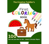 Toddler Coloring Book for Kids Ages 1-3: 100 Easy Coloring Pages of Animals, Fruits, Objective & Everyday Things | Early Learning Activity Book: Animals Coloring Book