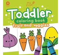 Toddler Coloring Book Fruit And Veggies: Cute Kawaii Food Filled Coloring Pages Age 1+ With Big Simple Pictures (My First)