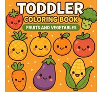 Toddler coloring book: Fruits and vegetables