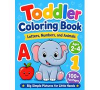 Toddler Coloring Book: Letters, Numbers, and Animals: 100+ Easy Coloring Pages for Toddlers Ages 2-4 | Learn ABCs, Numbers, Animals, and Early Learning Skills Through Fun