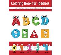 Toddler Coloring Book: Letters, Numbers, Shapes, Colors & Beginning Sounds: First Coloring Book For Kids Ages 1-4, Educational Activity For Girls & ... For Kindergarten Readiness, Animals From A-Z