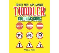 Toddler Coloring Book: Traffic Sign, Icon, Symbol coloring and activity books for kids ages 4-8