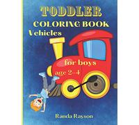 Toddler Coloring Book Vehicles:: Super Easy Vehicles Coloring Book for boys age 2-4: Have Fun and Learn how to color Cars, Trains, Tractors, Trucks, Plans and more!!!