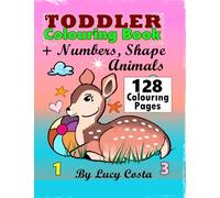 Toddler Colouring Book Numbers Shape Animals: 128 Colouring Pages for Toddlers