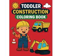 Toddler Construction Coloring Book: For Kids 2-5 - Fun Vehicle Activities with Dump Trucks, Diggers, Excavators & More