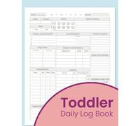 Toddler Daily Log Book: Nanny LogBook for Daily Reports, Activities, Medication, Accidents, and Notes for Daycare or At-Home Care
