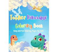 Toddler Dinosaur Coloring Book: Easy and Fun Coloring Pages for Kids, Cute Dinosaurs for Toddlers Ages 2-4