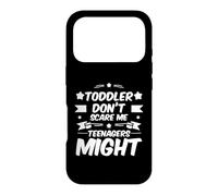 TODDLER DON'T SCARE ME TEENAGERS MIGHT Case for iPhone 17 Pro