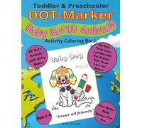 Toddler Dot Marker Activity Book: 60 Cute Baby Earth Animals That Teach Love For Nature, Coloring For Preschoolers, Boys And Girls, Ages 1-4.