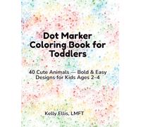 Toddler Dot Marker Animals Coloring Book: 40 Cute Animals - Bold & Easy Designs for Kids Ages 2-4