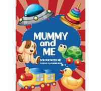 Toddler Fun Colouring Book: Mummy and Me: Colouring Book for Kids ages 2-4 (Color with Me Toddler Fun)