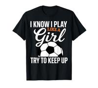 Toddler Girl Soccer I Know I Play Like A Girl Soccer Sayings T-Shirt