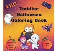 Toddler Halloween Coloring Book: Alphabet and Number Educational Coloring Pages For Toddlers ages 2 to 5 with Halloween Themed Pages