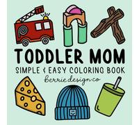 Toddler Mom Simple & Easy Coloring Book: Bold & Easy-to-Color Pages for Busy Moms and Their Little Ones