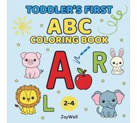 Toddler’s First ABC Coloring Book: Simple Big Letters and Easy Pictures from A to Z for Toddlers Ages 2-4