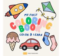 Toddler’s First Coloring Book Ages 1-3 | Color and Learn the Alphabet A-Z words | For Pre-schoolers and Kids ages 1, 2 & 3