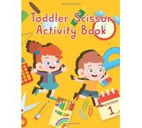 Toddler Scissor Activity Book: My First Book Of Cutting