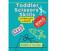 Toddler Scissors Skills: Cutting Arts & Crafts: A Preschool Activity Book for Practice Fine Motor Control (100+ Pages of Fine Motor Skill Learning Activities)