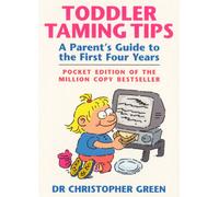 Toddler Taming Tips: A Parent's Guide to the First Four Years - Pocket Edition