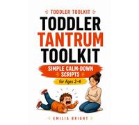 Toddler Tantrum Toolkit: Simple Calm-Down Scripts for Ages 2-4 (Toddler Toolkit)