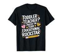 Toddler Teacher, I Prefer The Term Educational Rockstar T-Shirt
