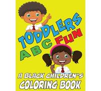 Toddlers ABC Fun - A Black Childrens Coloring Book: Easy and Fun Coloring Learning Pages for Kids, Preschool and Kindergarten Toddlers (Activity Books)