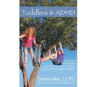 Toddlers & ADHD: Relief for Parents, A Guide for Clinicians and Teachers