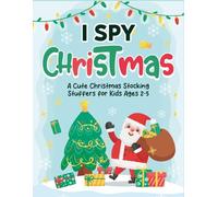 Toddlers Christmas Gift: I Spy Christmas Book: Fun Holiday Game & Presents For Kids Boys & Girls Ages 2-5 | Merry Characters & Learning Fun (Christmas Gifts For Kids 3, 4, 5)