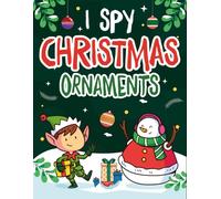 Toddlers Christmas Gifts: I Spy Christmas Ornaments: Cute & Fun Picture Puzzle Book, Presents For Boys & Girls Ages 2-5 | Santa, Snowflakes & Christmas Magic (Christmas Gift For Kids 3-5)