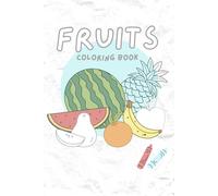 Toddlers Color and Learn Fruits Coloring Book