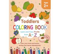 TODDLERS COLORING BOOK: Learn and Trace Fruits from A to Z | Color Juicy Fruits and Practice Writing Their Names Alphabetically! | 8.5 x 11 inches | ... Kids (Early Learning Series: Coloring Books)