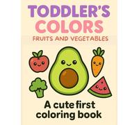 Toddler's Colors Fruits and Vegetables: A Cute First Coloring Book