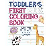 Toddler's First ABC Coloring Book: Coloring Book for Toddlers Ages 1-4: Fun Pictures and Early Alphabet Learning Activities