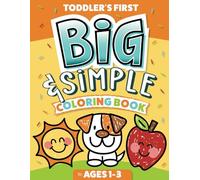 Toddler's First Big & Simple Coloring Book for Ages 1-3: Over 100 Custom Illustrations | Fun & Easy to Color for Kids Ages 1, 2 & 3