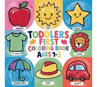 toddlers first coloring book ages 1-3: Over 100 Easy and Fun Coloring Pages - Animals, Vehicles, Vegetables, Fruits, Nature, Clothes, Food, Outer ... (First Coloring Books For Toddler Ages 1-3)