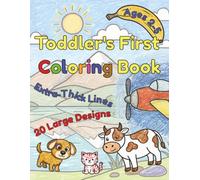 Toddler's First Coloring Book: Simple Animals, Vehicles, and Everyday Objects with Big Words to Color - Early Learning Activity Book for Kids Ages 2-5